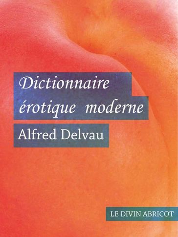 Dictionnaire érotique moderne - Alfred Delveau