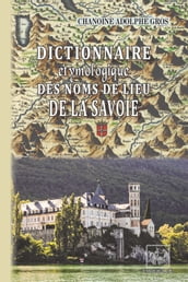 Dictionnaire étymologique des Noms de lieu de la Savoie