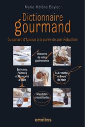 Dictionnaire gourmand Du canard d Apicius à la purée de Joël Robuchon