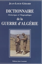 Dictionnaire historique et biographique de la guerre d Algérie