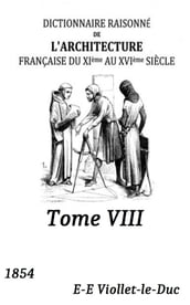 Dictionnaire raisonne de l architecture francaise du XIe au XVIe siecle