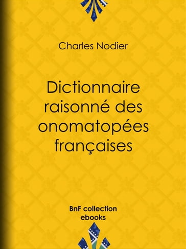 Dictionnaire raisonné des onomatopées françaises - Charles Nodier