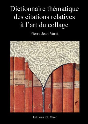 Dictionnaire thématique des citations relatives à l'art du collage - Pierre Jean Varet