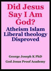 Did Jesus Say I Am God? Atheism Islam Liberal theology Disproved