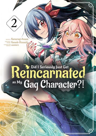Did I Seriously Just Get Reincarnated as My Gag Character?! (Manga) Volume 2 - Kanade Otonashi