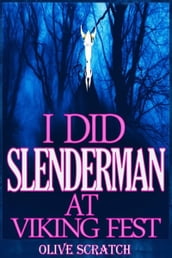 I Did Slender Man At Viking Fest (And I Liked It Series, Supernatural Erotica)