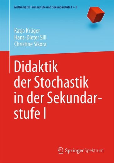 Didaktik der Stochastik in der Sekundarstufe I - Katja Kruger - Hans-Dieter Sill - Christine Sikora