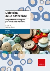 Didattica delle differenze. Proposte metodologiche per una classe inclusiva