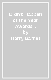 Didn t Happen of the Year Awards - The Official Book