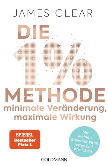 Die 1%-Methode  Minimale Veränderung, maximale Wirkung - James Clear