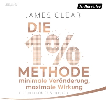 Die 1%-Methode  Minimale Veränderung, maximale Wirkung - James Clear