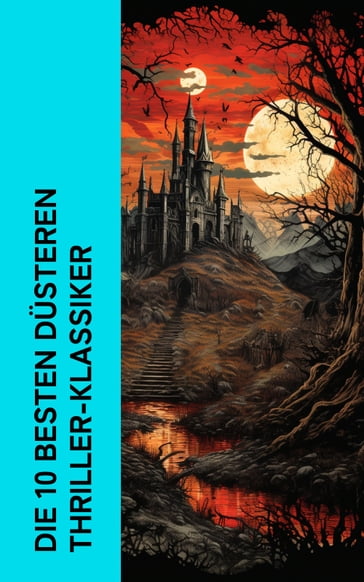 Die 10 besten düsteren Thriller-Klassiker - Joseph Conrad - Heinrich Leopold Wagner - Ricarda Huch - Hugo Bettauer - H. G. Wells - Arthur Conan Doyle - Robert Louis Stevenson - Fedor Michajlovic Dostoevskij