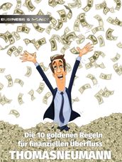 Die 10 goldenen Regeln für finanziellen Überfluss