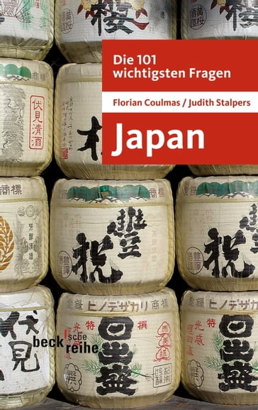 Die 101 wichtigsten Fragen: Japan - Florian Coulmas - Judith Stalpers