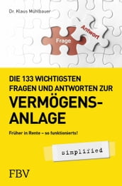 Die 133 wichtigsten Fragen und Antworten zur Vermögensanlage simplified