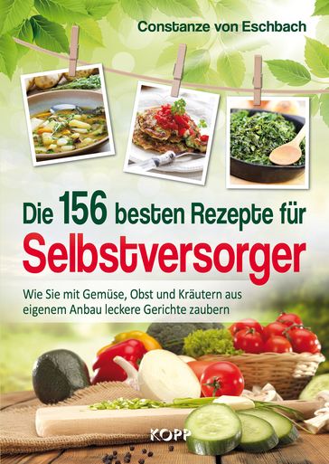 Die 156 besten Rezepte für Selbstversorger - Constanze Eschbach