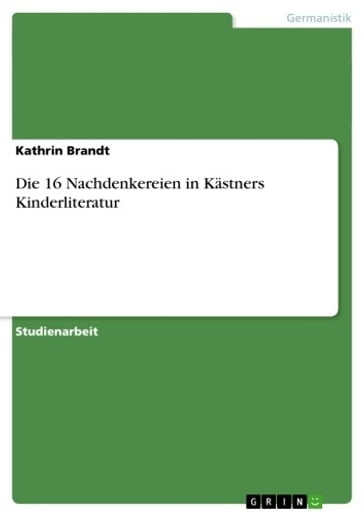 Die 16 Nachdenkereien in Kästners Kinderliteratur - Kathrin Brandt