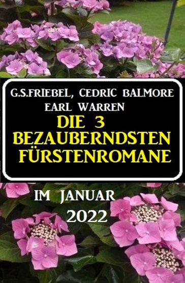 Die 3 bezauberndsten Fürstenromane im Januar 2022 - Earl Warren - Cedric Balmore - G. S. Friebel