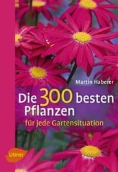 Die 300 besten Pflanzen fur jede Gartensituation