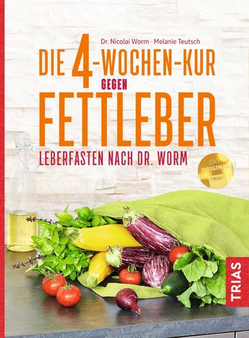 Die 4-Wochen-Kur gegen Fettleber - Melanie Teutsch - Nicolai Worm