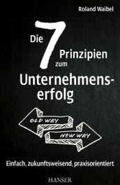 Die 7 Prinzipien zum Unternehmenserfolg