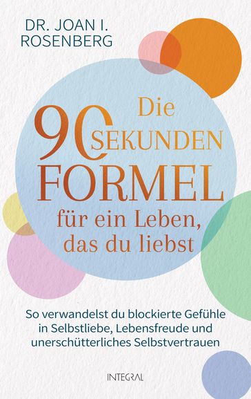 Die 90-Sekunden-Formel fur ein Leben, das du liebst - Joan I. Rosenberg