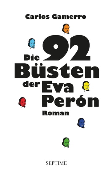 Die 92 Büsten der Eva Perón - Carlos Gamerro