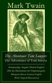 Die Abenteuer Tom Sawyers / The Adventures of Tom Sawyer - Zweisprachige Ausgabe: Deutsch-Englisch (Mit den Illustrationen der Originalausgabe) / Bilingual edition: German-English (With Original Illustrations)