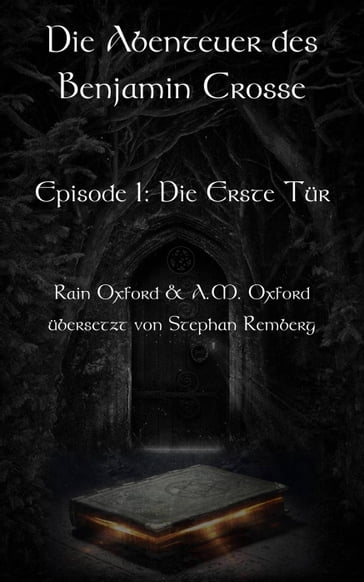Die Abenteuer des Benjamin Crosse Episode I: Die Erste Tür - Rain Oxford