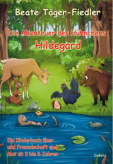 Die Abenteuer des Hühnchens Hildegard - Ein Kinderbuch über Freundschaft und Mut ab 3 bis 8 Jahren - Beate Tager-Fiedler