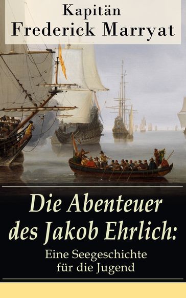 Die Abenteuer des Jakob Ehrlich: Eine Seegeschichte für die Jugend - Kapitan Frederick Marryat