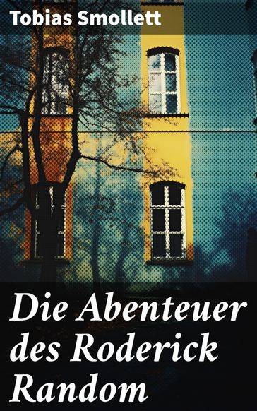 Die Abenteuer des Roderick Random - Tobias Smollett