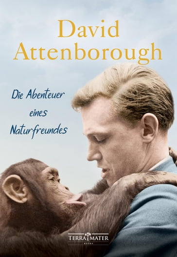 Die Abenteuer eines Naturfreundes - David Attenborough