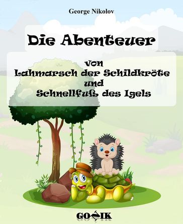 Die Abenteuer von Lahmarsch der Schildkröte und Schnellfuß des Igels - George Nikolov