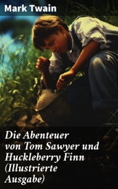 Die Abenteuer von Tom Sawyer und Huckleberry Finn (Illustrierte Ausgabe)