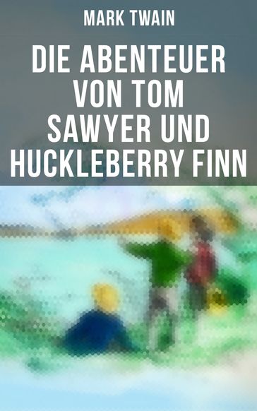 Die Abenteuer von Tom Sawyer und Huckleberry Finn - Twain Mark