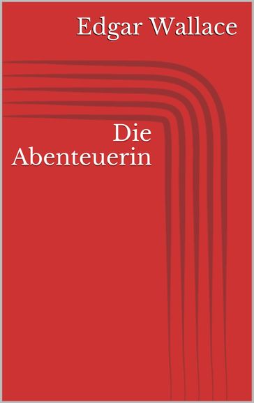 Die Abenteuerin - Edgar Wallace