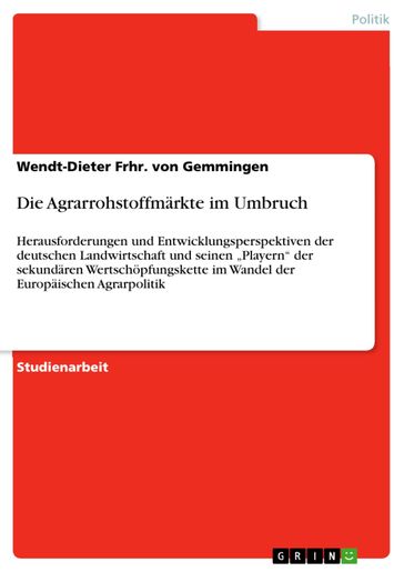 Die Agrarrohstoffmärkte im Umbruch - Wendt-Dieter Frhr. von Gemmingen