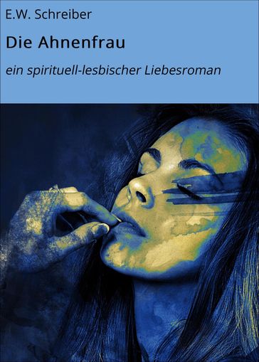 Die Ahnenfrau - E.W. Schreiber