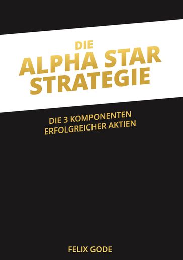 Die Alpha Star-Strategie - Felix Gode