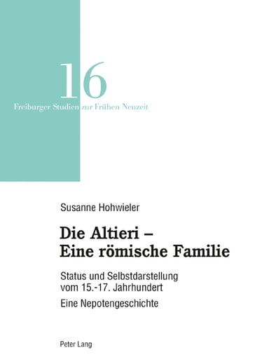 Die Altieri  Eine roemische Familie - Hohwieler Susanne - Volker Reinhardt