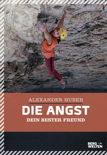 Die Angst, dein bester Freund - Alexander Huber