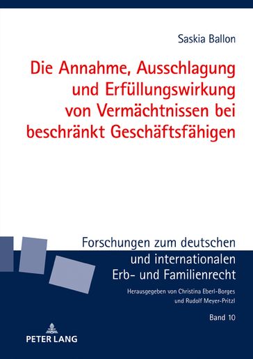 Die Annahme, Ausschlagung und Erfuellungswirkung von Vermaechtnissen bei beschraenkt Geschaeftsfaehigen - Saskia Ballon - Christina Eberl-Borges