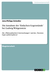 Die Annahme der  Einfachen Gegenstände  bei Ludwig Wittgenstein