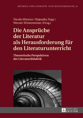 Die Ansprueche der Literatur als Herausforderung fuer den Literaturunterricht