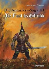 Die Antariksa-Saga III - Die Faust des Goffrukk