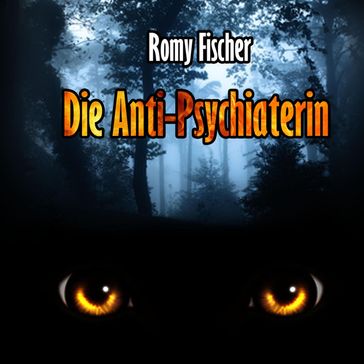Die Anti-Psychiaterin - Romy Fischer