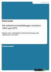 Die Arbeitervereinsbildungen zwischen 1849 und 1870