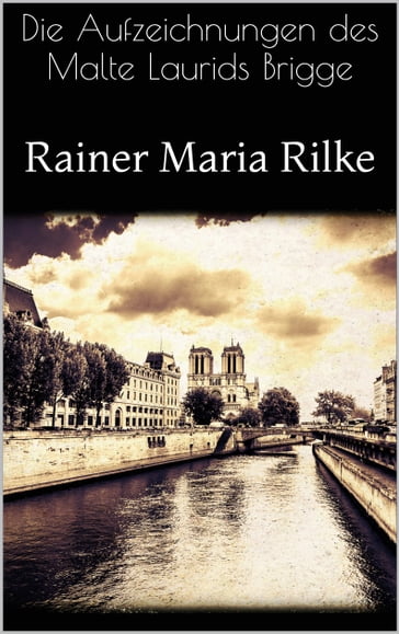 Die Aufzeichnungen des Malte Laurids Brigge - Rainer Maria Rilke