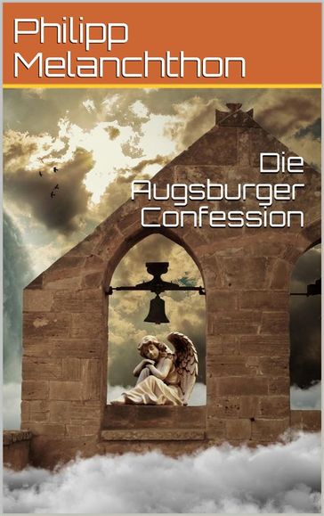 Die Augsburger Confession - Philipp Melanchthon